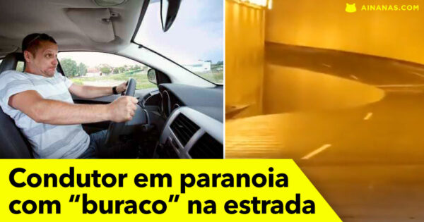 Condutor entra em Paranoia com “BURACO” num Tunel
