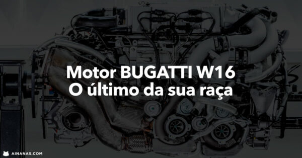 Motor BUGATTI W16: O último da sua raça