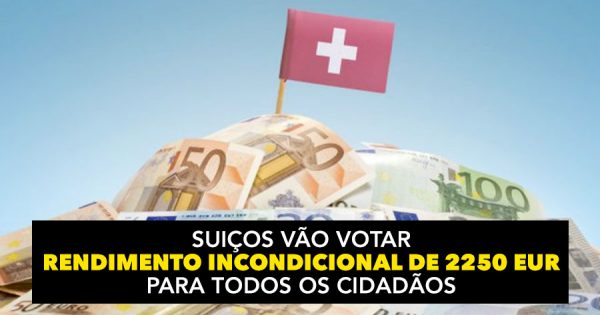 Suiços vão Votar Rendimento Incondicional de 2250 Eur para Todos os Cidadãos