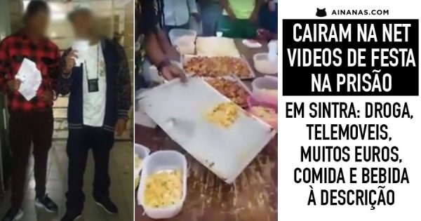 Cairam na Net Videos de Festa na Prisão em Sintra: Droga, Telemoveis, Muitos Euros, Comida e Bebida à Descrição