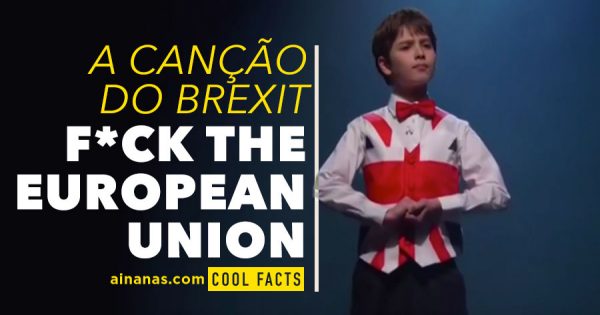 FUCK THE EUROPEAN UNION: A Canção (Irónica) do Brexit