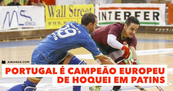 Portugal é campeão Europeu de Hoquei em Patins