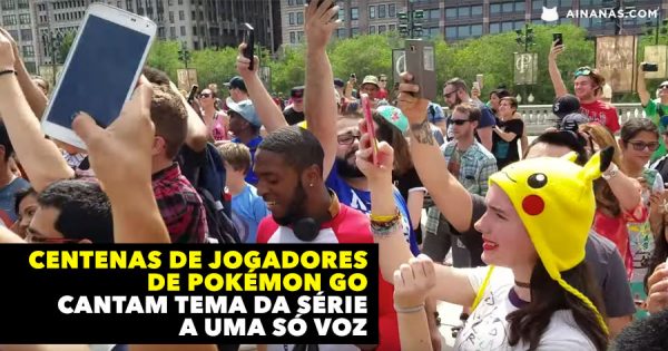 Centenas de Jogadores de POKEMON GO Cantam Juntos o Tema da Série