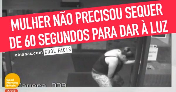 Mãe nem precisa de 60 segundos para dar à Luz