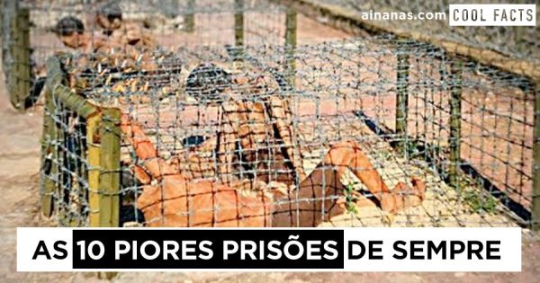 As 10 PIORES PRISÕES de Sempre