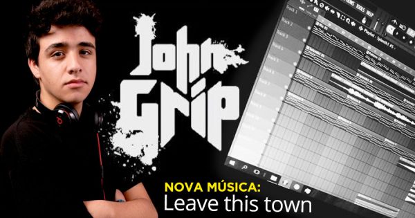 Sente a boa vibe de LEAVE THIS TOWN, a nova do John Grip