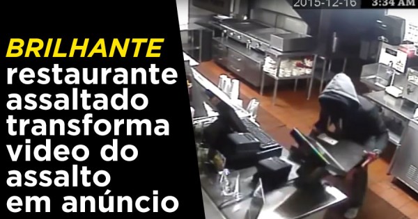 Restaurante Assaltado Transforma Videovigilância em Anúncio Brilhante