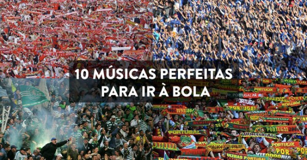 10 Músicas Perfeitas para ir à Bola