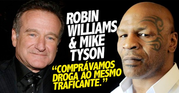 Mike Tyson e Robin Williams compravam droga ao mesmo traficante