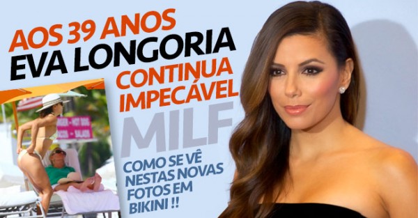 EVA LONGORIA em Grande Forma aos 39 Anos