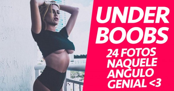 UNDERBOOBS: 24 Fotos de um Angulo Genial