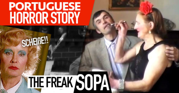 PORTUGUESE HORROR STORY: The Freak Sopa