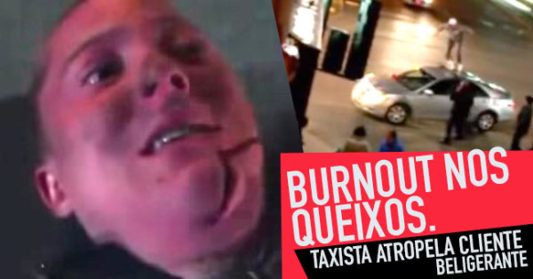 Burnout nos Queixos: Taxista Atropela Cliente Beligerante
