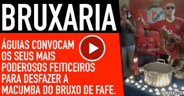 Bruxo Faz Contra-Feitiço para Benfica VENCER