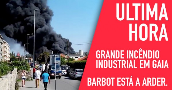 ULTIMA HORA: Barbot a Arder em Vila Nova de Gaia