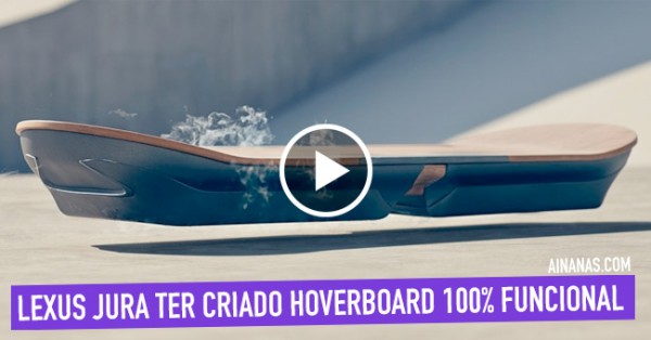 Lexus Jura ter Criado HOVERBOARD 100% Funcional