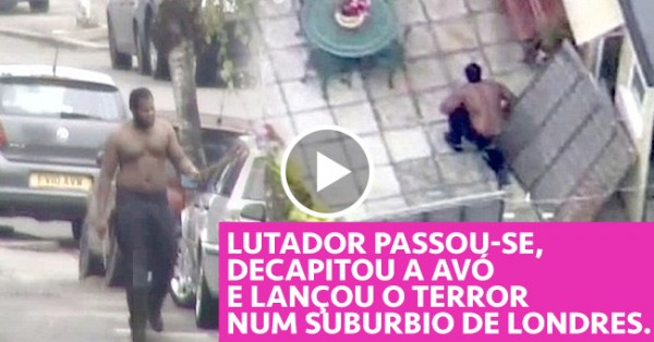 Lutador Decapita a Avó e Aterroriza Subúrbio Londrino