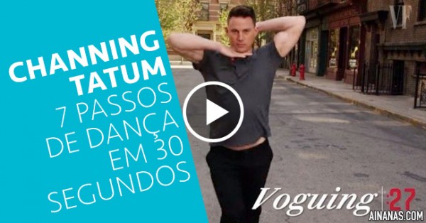 Channing Tatum: 7 passos de dança em 30 segundos