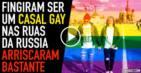 ARRISCAM A PELE Fingindo Ser Gays na Rússia