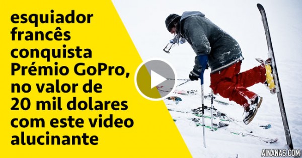 A GoPro deu 20 MIL Dolares a um Esquiador por Este Video