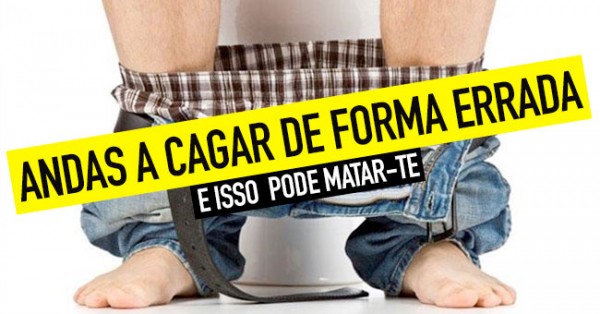 Andas a Cagar de Forma Errada