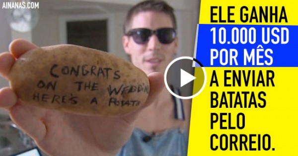 Ele Ganha 10 Mil Dolares por Mês a Mandar Batatas pelo Correio