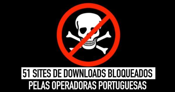 51 Sites de Downloads e Pirataria Bloqueados em Portugal