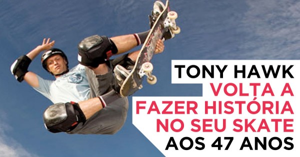 TONY HAWK Volta a Fazer História, Aos 47 Anos