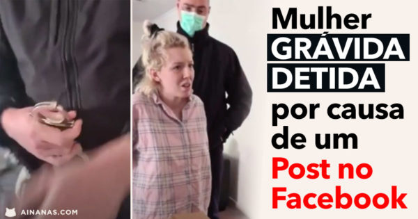 Mulher Grávida DETIDA por causa de um Post no Facebook