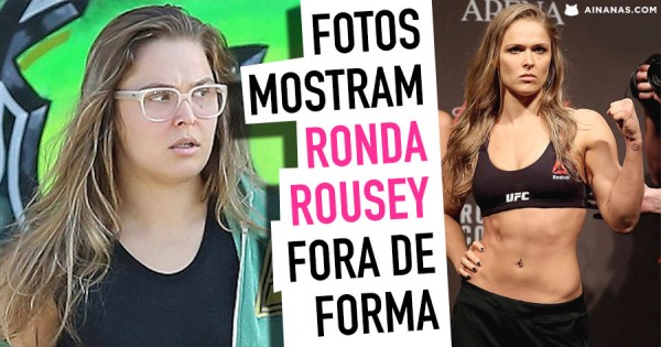 Fotos Revelam RONDA ROUSEY em Baixo de Forma