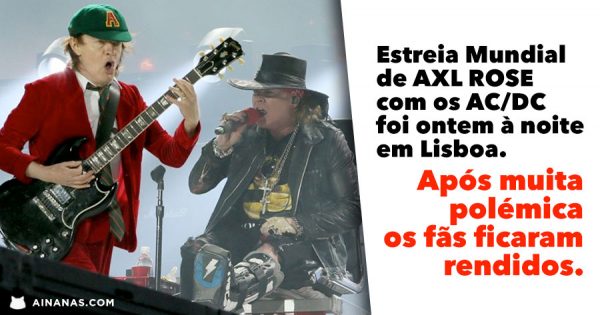 AXL ROSE estreou-se mundialmente com AC/DC em Portugal