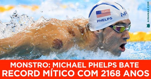 MONSTRO: Michael Phelps bate record mítico com 2168 anos