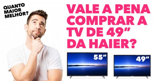 Vale a pena comprar a TV de 49 Polegadas da Haier?