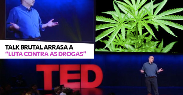 TED Talk Brutal Arrasa a “Luta contra as Drogas”