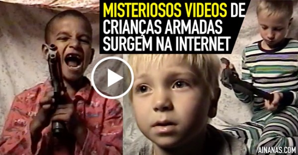Misteriosos Videos de Crianças com Armas Surgem na Net