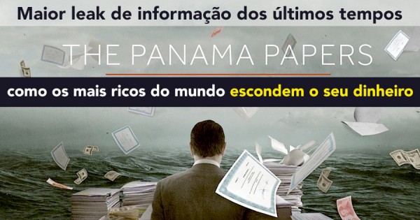 PANAMA PAPERS: Leak Revela Como os Mais Ricos do Mundo Escondem o Seu Dinheiro