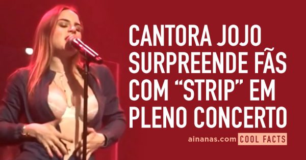 JoJo supreende fãs com “Strip” em Pleno Concerto
