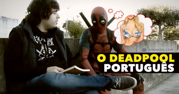 DEADPOOL PORTUGUÊS: O nosso anti-heroi favorito em modo TUGA