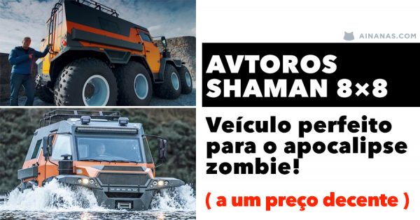 AVTOROS SHAMAN 8×8: Veículo perfeito para o apocalipse zombie!