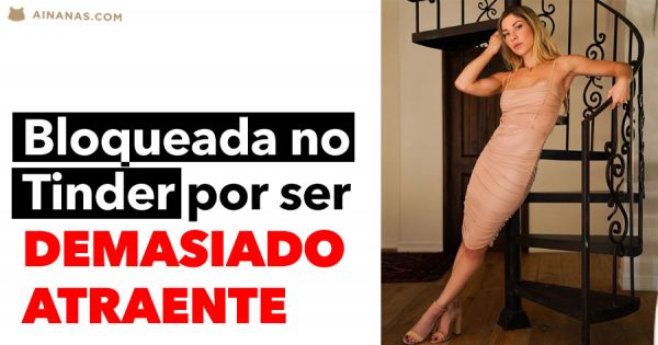 Bloqueada no TINDER por ser DEMASIADO ATRAENTE