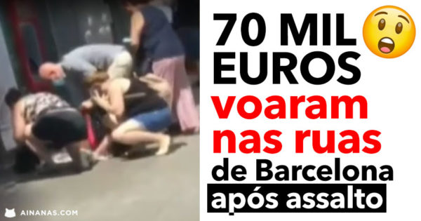 70 MIL EUROS voaram nas ruas de Barcelona após Assalto