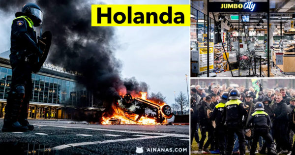 CAOS NA HOLANDA: Pilhagens e confrontos com a Polícia por causa do Confinamento