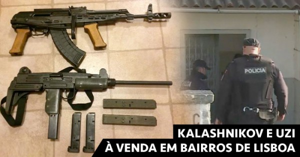 Kalashnikov e Uzi à venda em bairros de Lisboa
