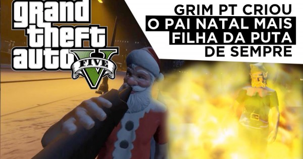 GRIM PT criou o Pai Natal Mais Filha da Puta de Sempre