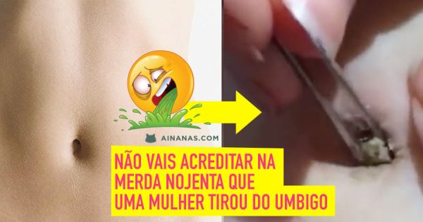 Não vais Acreditar na MERDA NOJENTA que uma Mulher Tirou do Umbigo