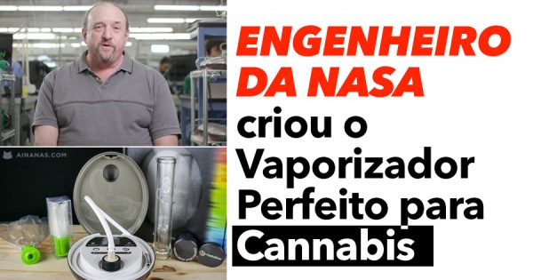 Engenheiro da NASA criou o Vaporizador Perfeito para Cannabis