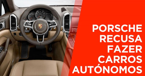 Porsche Recusa Fazer “Carros Autónomos”