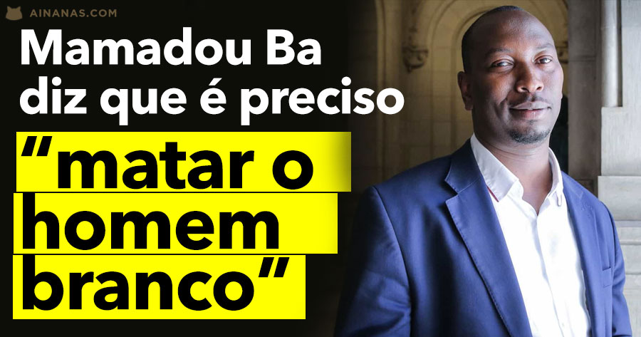 MAMADOU BA quer "matar o homem branco" | Ainanas.com