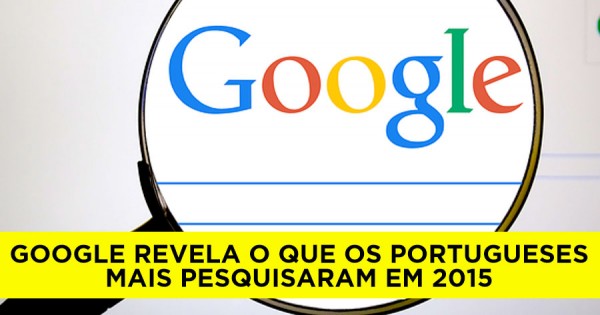 Google Revela o que os Portugueses Pesquisaram em 2015