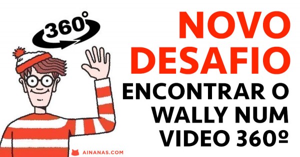Novo Desafio é ENCONTRAR O WALLY num video 360º